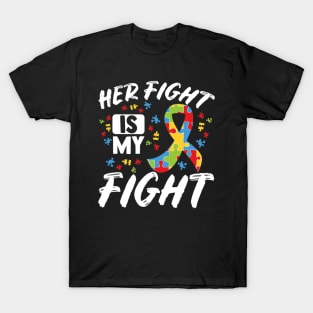 Her Fight Is My Fight Autism Awareness Month T-Shirt